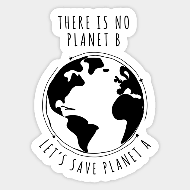 There is no planet B - Let's save planet A I climate change design Sticker by emmjott
